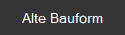 Alte Bauform